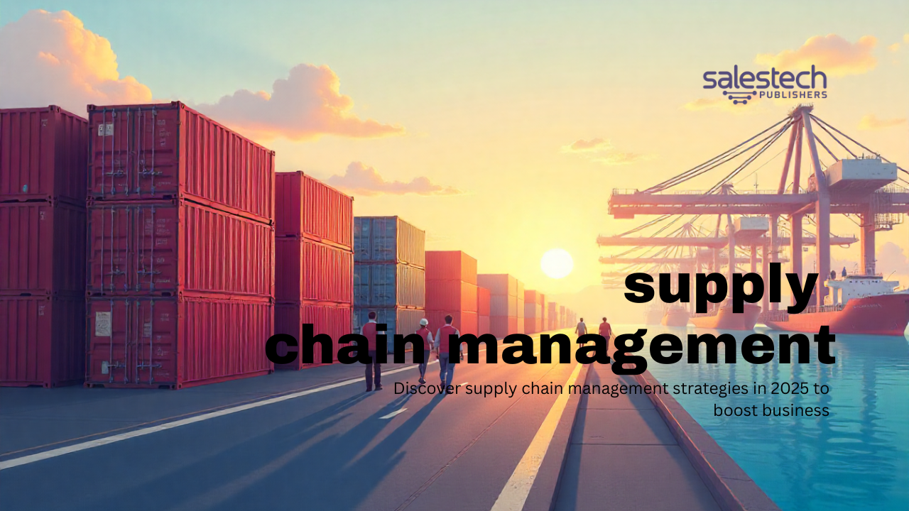 Supply chain management strategies for business growth in 2025